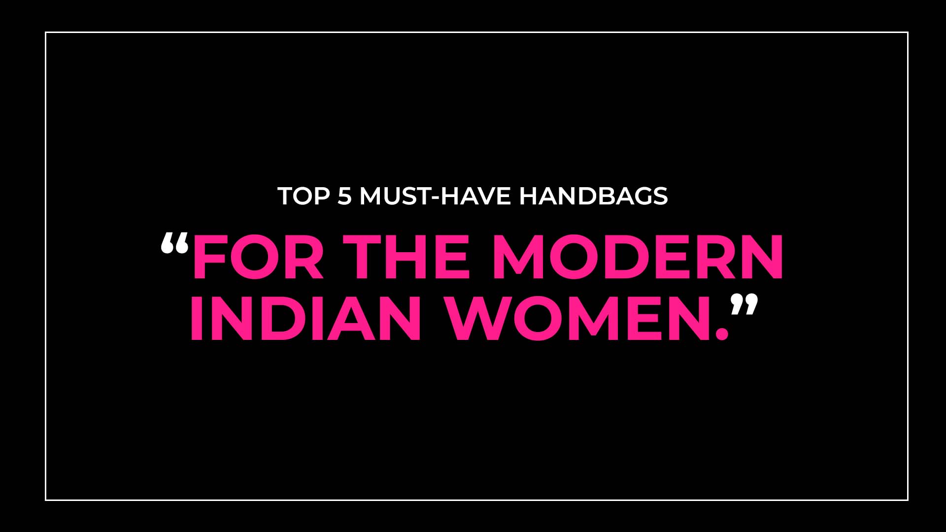 5 Must-Have Handbags for the Modern Indian Woman